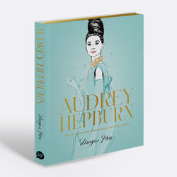 Audrey Hepburn - The Illustrated World Of A Fashion Icon